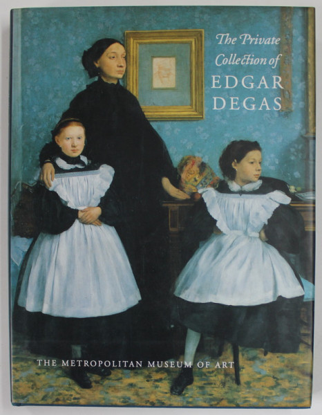 THE PRIVATE COLLECTION OF EDGAR DEGAS by ANN DUMAS ...GARY TINTEROW , 1997
