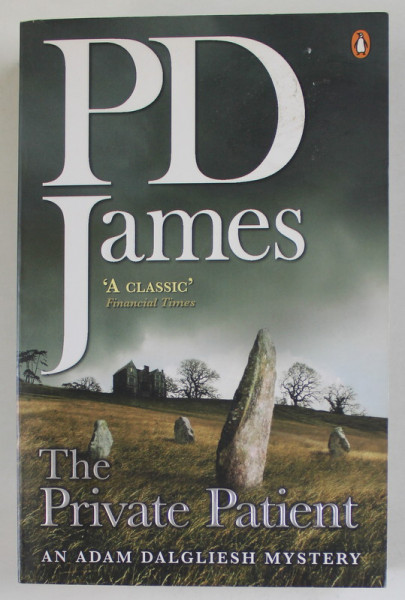 THE PRIVATE PATIENT by P.D. JAMES , AN ADAM DALGLIESH MYSTERY , 2009