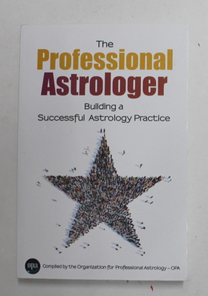 THE  PROFESSIONAL ASTROLOGER - BUILDING A SUCCESSFUL ASTROLOGY PRACTICE , 2015