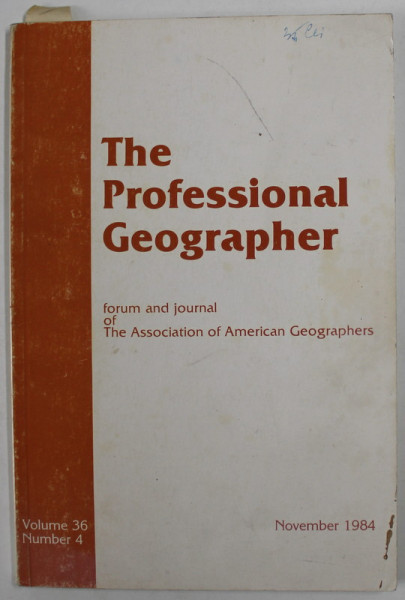 THE PROFESSIONAL GEOGRAPHER , JOURNAL OF THE ASSOCIATION OF AMERICAN  GEOGRAPHERS , VOLUME 36 , NUMBER 4 , NOVEMBER 1984