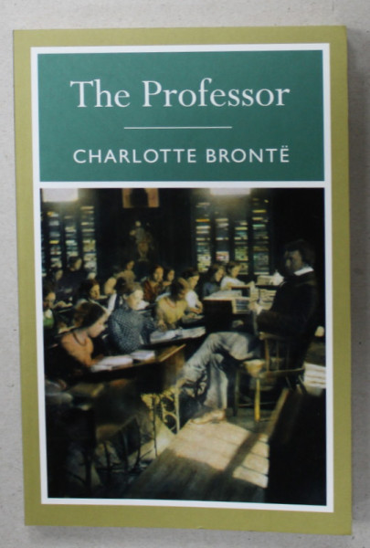 THE PROFESSOR by CHARLOTE BRONTE , 2010
