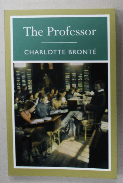 THE PROFESSOR by CHARLOTE BRONTE , 2010