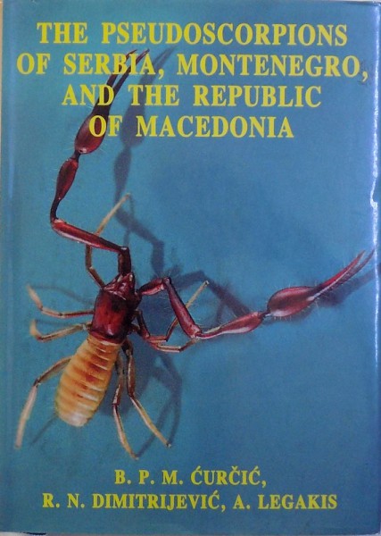 THE PSEUDOSCORPIONS OF SERBIA , MONTENEGRO , AND THE REPUBLIC OF MACEDONIA by B.P.M. CURCIC...A. LEGAKIS , 2004