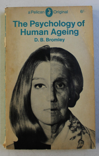 THE PSYCHOLOGY OF HUMAN AGEING by D.B. BROMLEY , 1966