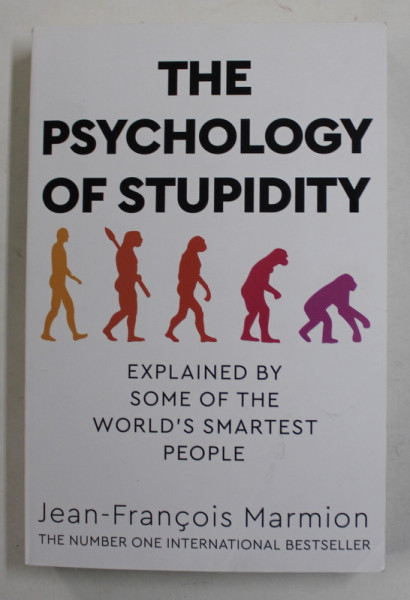 THE PSYCHOLOGY OF STUPIDITY - EXPLAINED BY SOME OF THE WORLD 'S SMARTEST PEOPLE by JEAN - FRANCOIS MARMION , 2022