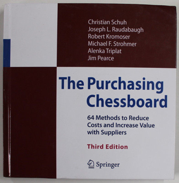 THE PURCHASING CHESSBOARD , 64 METHODS TO REDUCE COSTS AND INCREASE VALUE WITH SUPPLIERS by CHRISTIAN SCHUH ...JIM PEARCE , 2012
