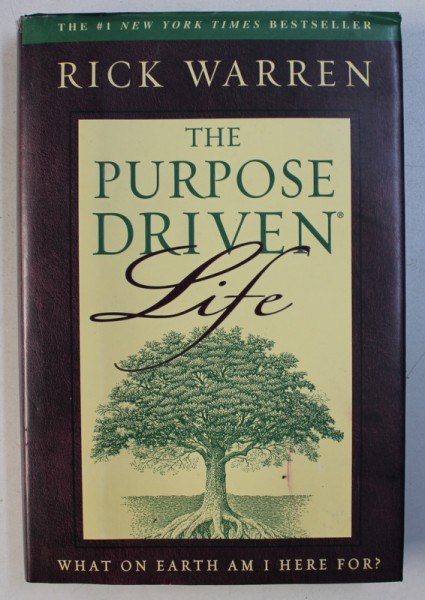 THE PURPOSE DRIVEN LIFE - WHAT ON EARTH AM I HERE FOR ? by RICK WARREN , 2002