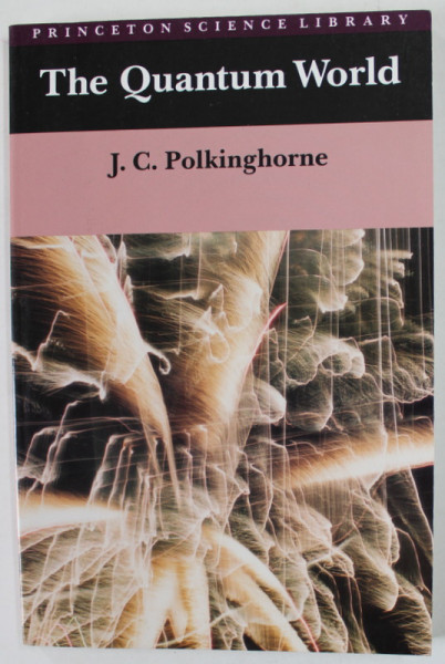 THE QUANTUM WORLD by J.C. POLKINGHORNE , 1989