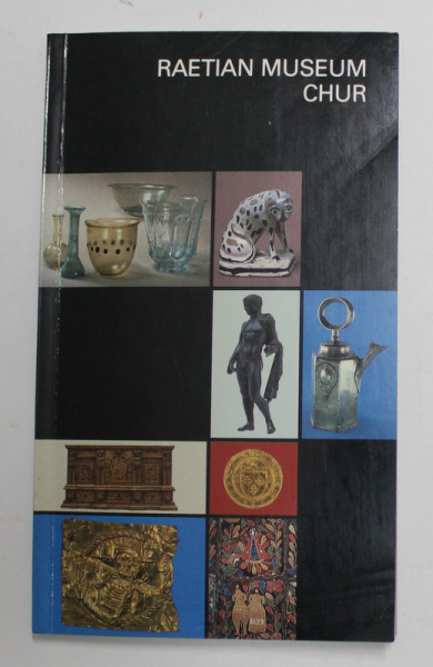 THE RAETIAN MUSEUM CHUR - A GUIDE TO COLLECTIONS , 1987