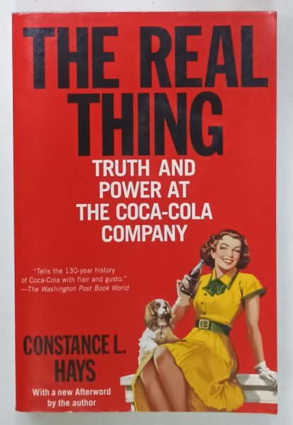 THE REAL THING , TRUTH AND POWER AT THE COCA - COLA COMPANY by CONSTANCE  L. HAYS , 2004