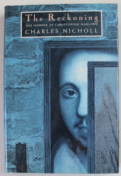 THE RECKONING by CHARLES NICHOLL , THE MURDER OF CHRISTOPHER MARLOWE , 1992