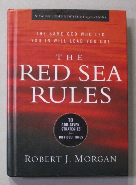 THE RED SEA RULES , 10 GOD - GIVEN STRATEGIES FOR DIFFICULT TIMES by ROBERT J. MORGAN , 2001 , SUBLINIERI CU CREION COLORAT , FORMAT REDUS