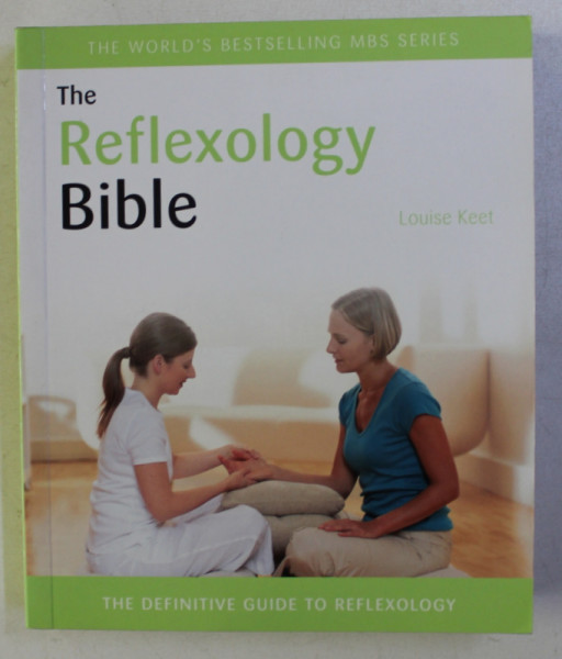 THE REFLEXOLOGY BIBLE , THE DEFINITIVE GUIDE TO REFLEXOLOGY by LOUISE KEET , 2011