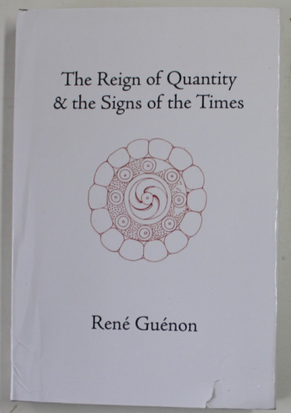 THE REIGN OF QUANTITY and THE SIGNS OF THE TIMES by RENE GUENON , 2001, COPERTELE CU DEFECTE SI URME DE INDOIRE