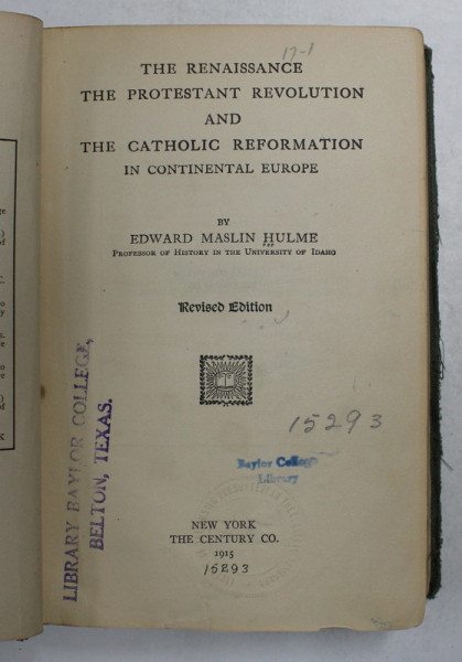 THE RENAISSANCE , THE PROTESTANT REVOLUTION AND THE CATOLIC REFORMATION  IN CONTINENTAL EUROPE by EDWARD MASLIN HULME , 1915 , CONTIEN SUBLINIERI SI INSEMANRI CU STILOUL , URME DE UZURA *