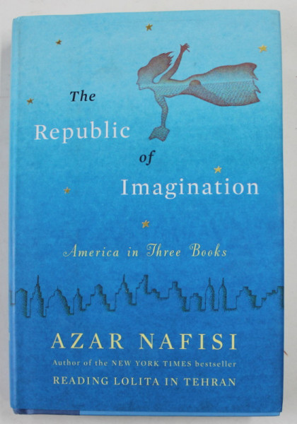 THE  REPUBLIC OF IMAGINATION by AZAR NAFISI , 2014
