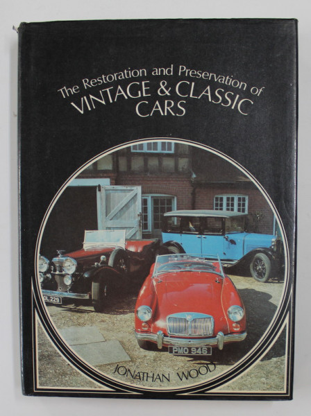 THE RESTORATION AND PRESERVATION OF VINTAGE & CLASSIC CARS by JONATHAN WOOD , 1977