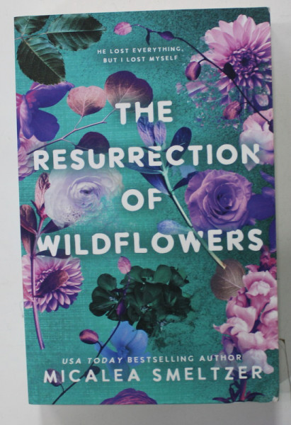 THE RESURRECTION OF WILDFLOWERS by MICALEA SMELTZER , 2022
