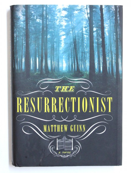THE RESURRECTIONIST by MATTHEW GUINN , 2013