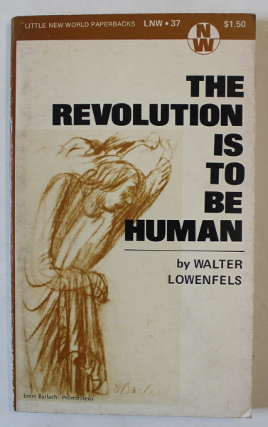 THE REVOLUTION IS TO BE HUMAN by WALTER LOWENFELS , 1973