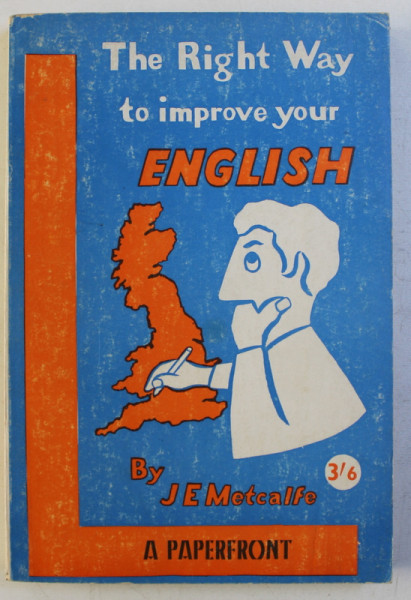 THE RIGHT WAY TO IMPROVE YOUR ENGLISH by J.E. METCALFE , 1958