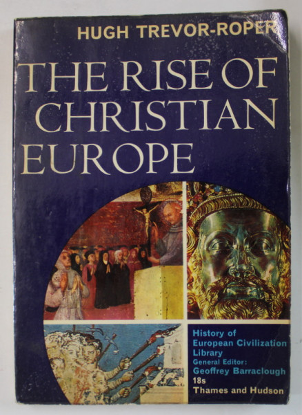 THE RISE OF CHRISTIAN EUROPE by HUGH TREVOR - ROPER , 1965