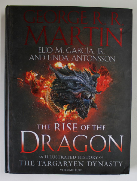 THE RISE OF THE DRAGON , AN ILLUSTRATED HISTORY OF THE TARARYEN DYNASTY , VOLUME ONE by GEORGE R.R. MARTIN ...LINDA ANTONSSON , 2022