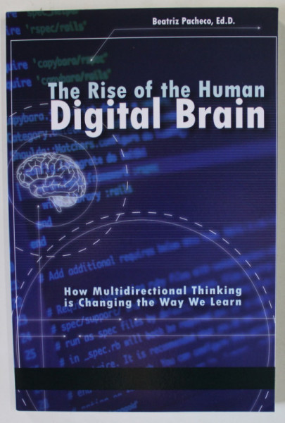THE RISE OF THE HUMAN DIGITAL BRAIN HOW MULTIDIRECTIONAL THINKING IS CHANGING THE WAY WE LEARN by BEATRIZ PACHECO , 2018