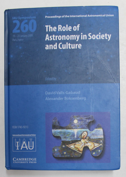 THE  ROLE OF ASTRONOMY IN SOCIETY AND CULTURE , edited by DAVID VALLS - GABAUD and ALEXANDER BOKSENBERG , 2011
