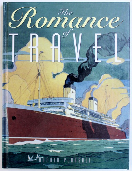 THE ROMANCE  OF TRAVEL by RONALD PEARSALL , 1999