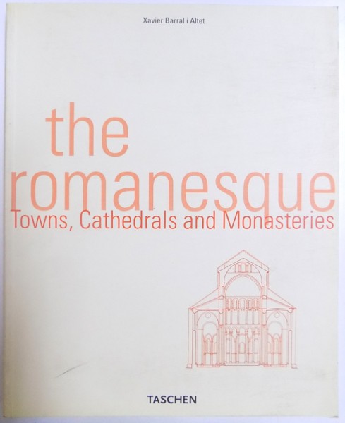 THE ROMANESQUE. TOWNS, CATHEDRALS AND MONASTERIES by HENRI STIERLIN, CLAUDE HUBER, ANNDE and HENRI STIERLIN, 2001