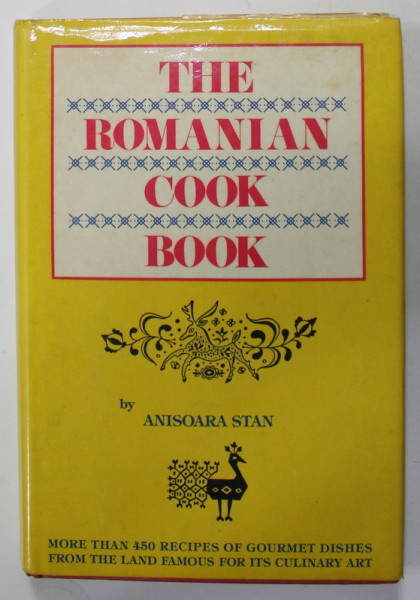 THE ROMANIAN COOK BOOK by ANISOARA STAN , MORE THAN 450 RECIPES ..., 1983