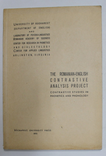 THE ROMANIAN - ENGLISH CONTRASTIVE ANALYSIS PROJECT - CONTRASTIVE STUDIES IN PHOMETICS AND PHONOLOGY , 1973