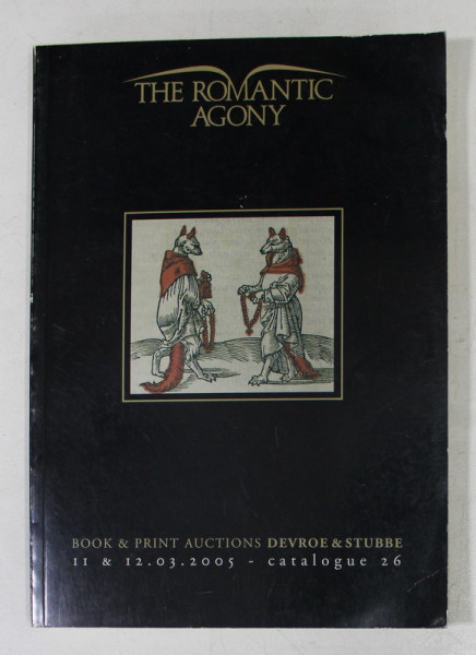 THE ROMANTIC AGONY - BOOK and PRINT AUCTIONS DEVROE and STUBBE , 2005