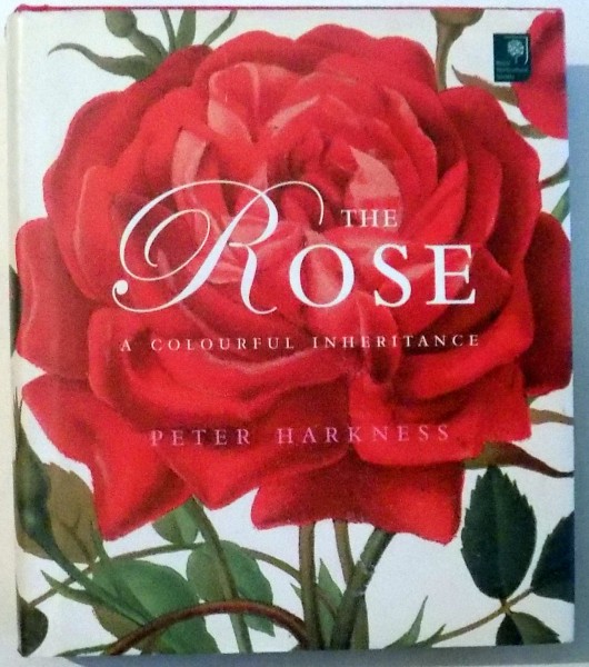 THE ROSE, A COLOURFUL INHERITANCE by PETER HARKNESS , 2005