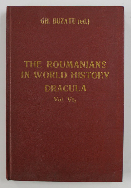 THE  ROUMANIANS IN WORLD HISTORY , VOLUMUL V2 - DRACULA - ESSAYS ON THE LIFE AND TIMES OF VLAD TEPES by KURT W. TREPTOW , 1991 , DEDICATIE*
