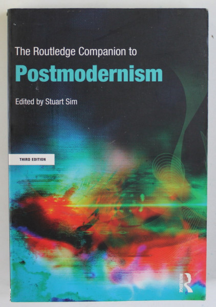THE ROUTLEDGE COMPANION TO POSTMODERNISM by STUART SIM , 2005 PREZINTA SUBLINIERI *
