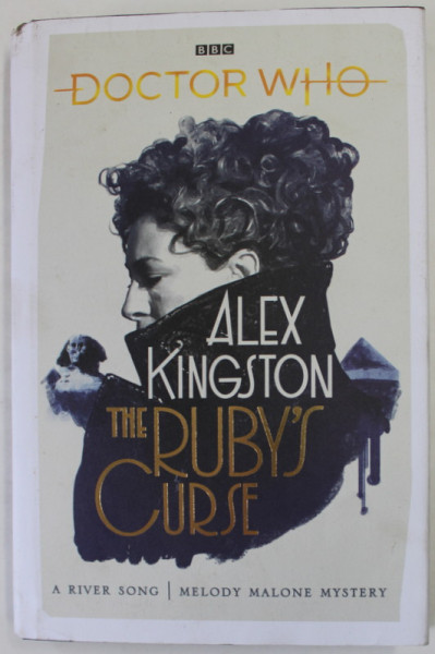 THE RUBY 'S CURSE by ALEX KINGSTON , A RIVER SONG / MELODY MALONE MYSTERY , 2021