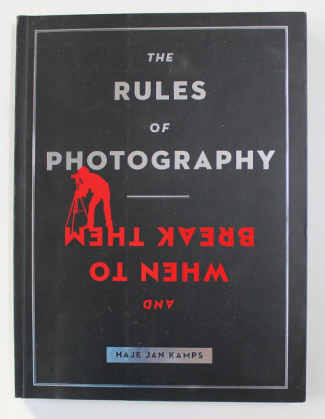 THE RULES OF PHOTOGRAPHY AND WHET TO BREAK THEM by HAJE JAN KAMPS , 2012