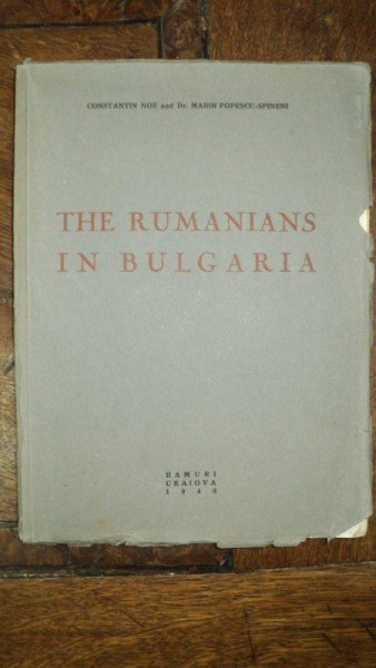 The Rumanians in Bulgaria, Romanii din Bulgaria, Marin Popescu Spineni, Craiova 1940