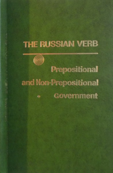 THE RUSSIAN VERB, PREPOSITIONAL AND NON-PREPOSITIONAL GOVERNMENT, 1975, EDITURA V. ANDREYEVA-GEORG, V. TOLMACHEVA, 1975
