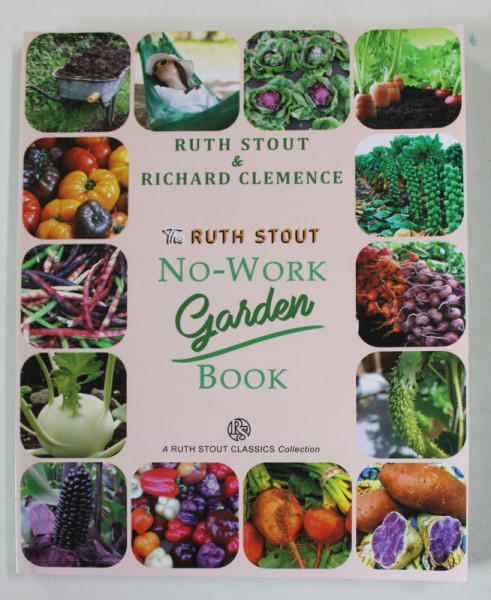 THE  RUTH STOUT NO - WORK GARDEN BOOK by RUTH STOUT and RICHARD CLEMENCE , 2021