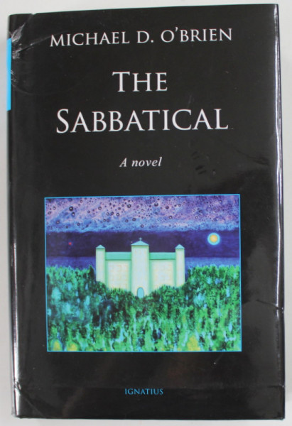 THE SABBATICAL , A NOVEL by MICHAEL D. O 'BRIEN , 2021