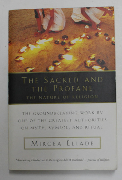 THE SACRED AND THE PROFANE - THE NATURE OF RELIGION by MIRCEA ELIADE , 1987