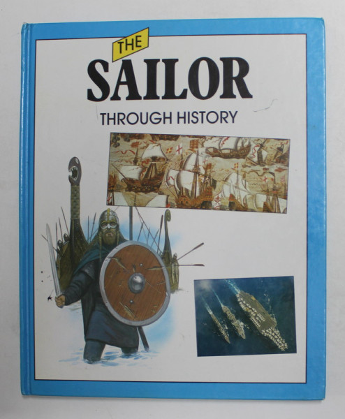 THE SAILOR THROUGH HISTORY by ROGER COOTE with illustrations by TONY SMITH , 1993, PAGINA DE TITLU CU DEFECT