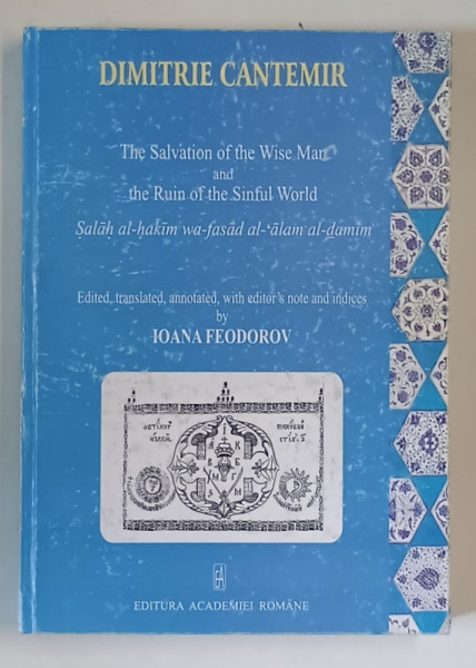 THE SALVATION OF THE WISE MAN AND THE RUIN OF THE SINFUL WORLD de DIMITRIE CANTEMIR  2006