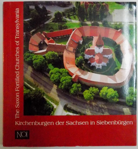 THE SAXON FORTIFIED CHURCHES OF TRANSYLVANIA by CONSTANTIN LUCIAN SI IOANA LUCA , 2004