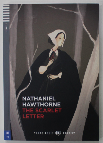 THE SCARLET LETTER by NATHANIEL HAWTHORNE , retold by CLAIRE MOORE , illustrated by RICCARDO RENZI , STAGE 4 , INTERMEDIATE , 2019