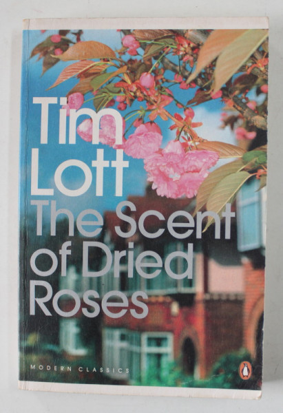 THE SCENT OF DRIED ROSES by TIM LOTT , 2009