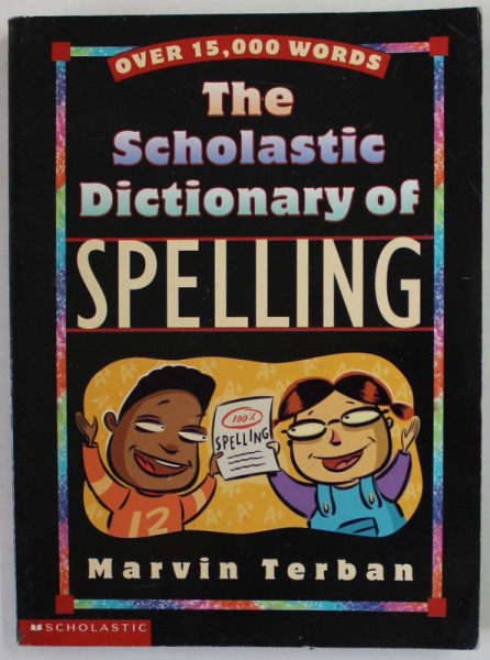 THE SCHOLASTIC DICTIONARY OF SPELLING by MARVIN  TERBAN , OVER 15.000 WORDS , 1998